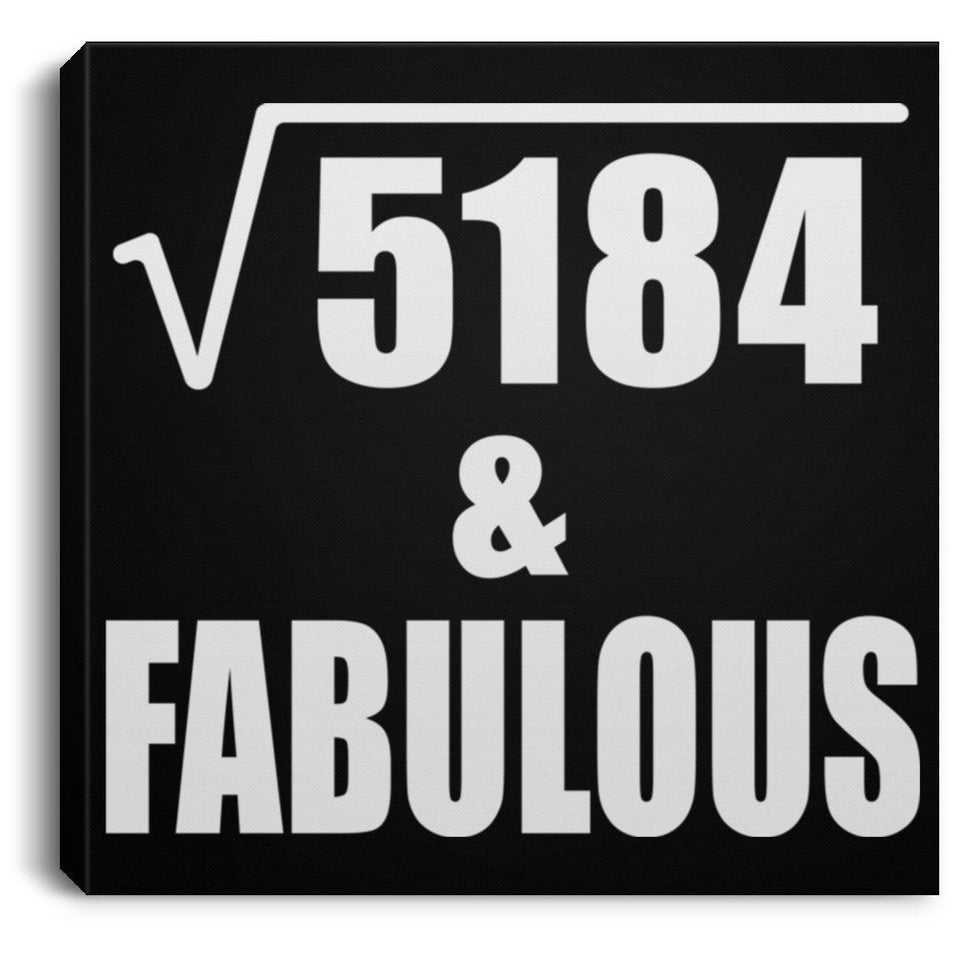 72nd Birthday Square Root of 5184 & Fabulous - Canvas Square