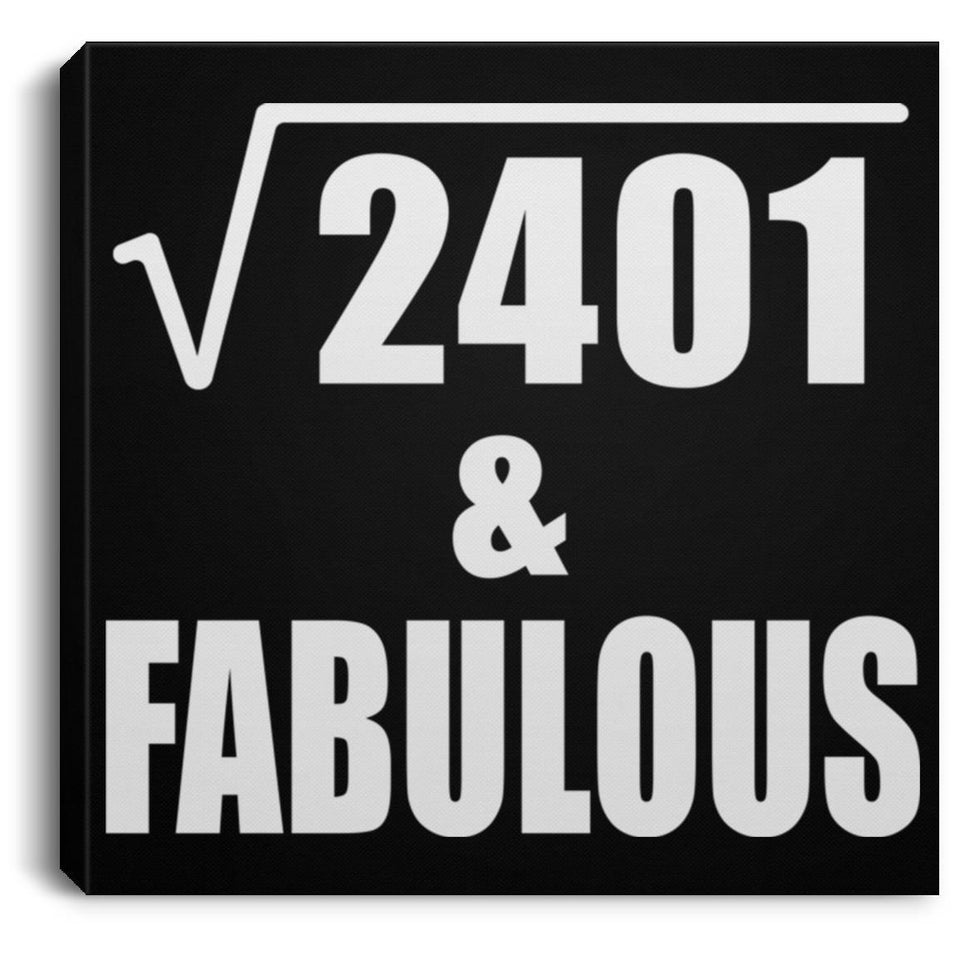 49th Birthday Square Root of 2401 & Fabulous - Canvas Square