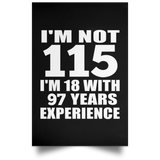 115th Birthday I'm Not 115 I'm 18 With 97 Years Experience - Poster Portrait