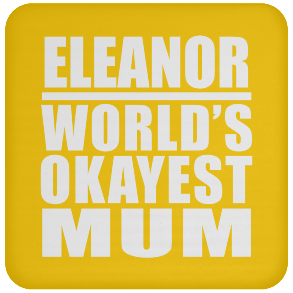 Eleanor World's Okayest Mum - Drink Coaster