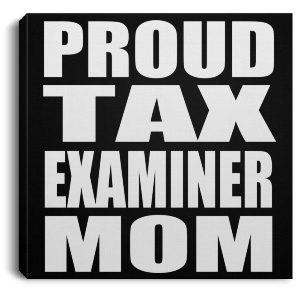 Proud Tax Examiner Mom - Canvas Square
