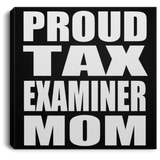 Proud Tax Examiner Mom - Canvas Square
