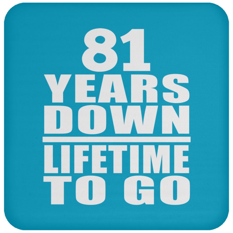 81st Anniversary 81 Years Down Lifetime To Go - Drink Coaster