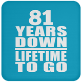 81st Anniversary 81 Years Down Lifetime To Go - Drink Coaster