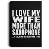 I Love My Wife More Than Saxophone - Canvas Portrait