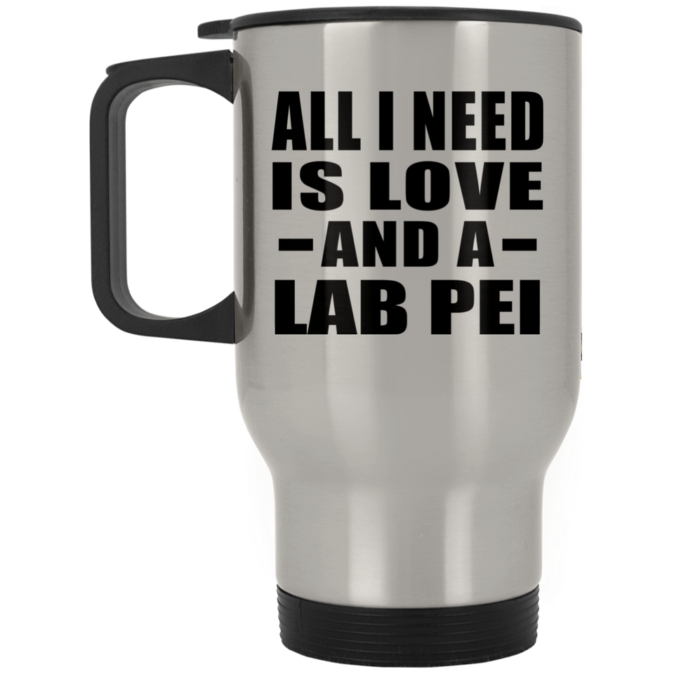 All I Need Is Love And A Lab Pei - Silver Travel Mug