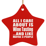 All I Care About Is Wine Tasting - Star Ornament