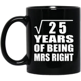 5th Anniversary Square Root of 25 Years of Being Mrs Right - 11oz Coffee Mug Black