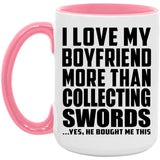 I Love My Boyfriend More Than Collecting Swords - 15oz Accent Mug Pink