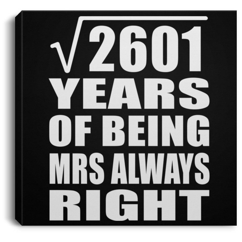 51st Anniversary Square Root of 2601 Years Mrs Always Right - Canvas Square