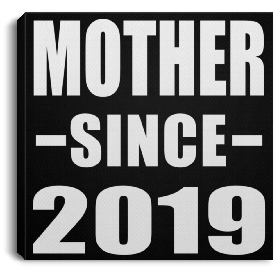 Mother Since 2019 - Canvas Square