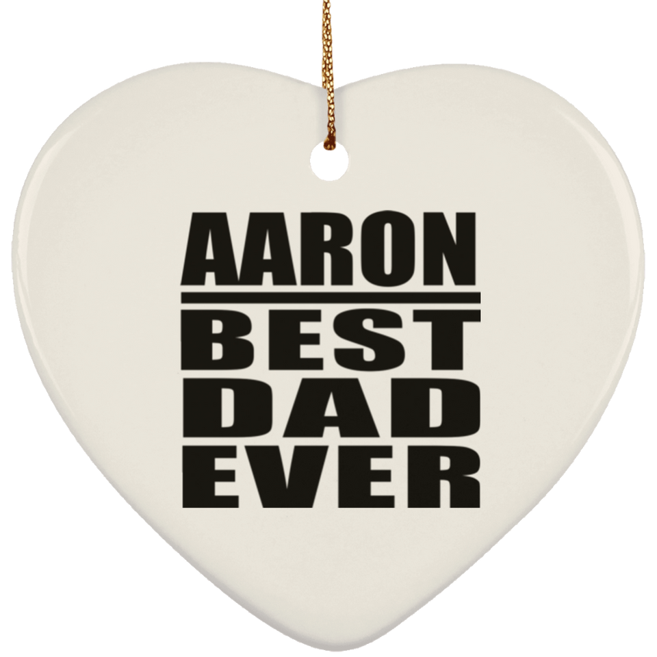 Aaron Best Dad Ever - Heart Ornament