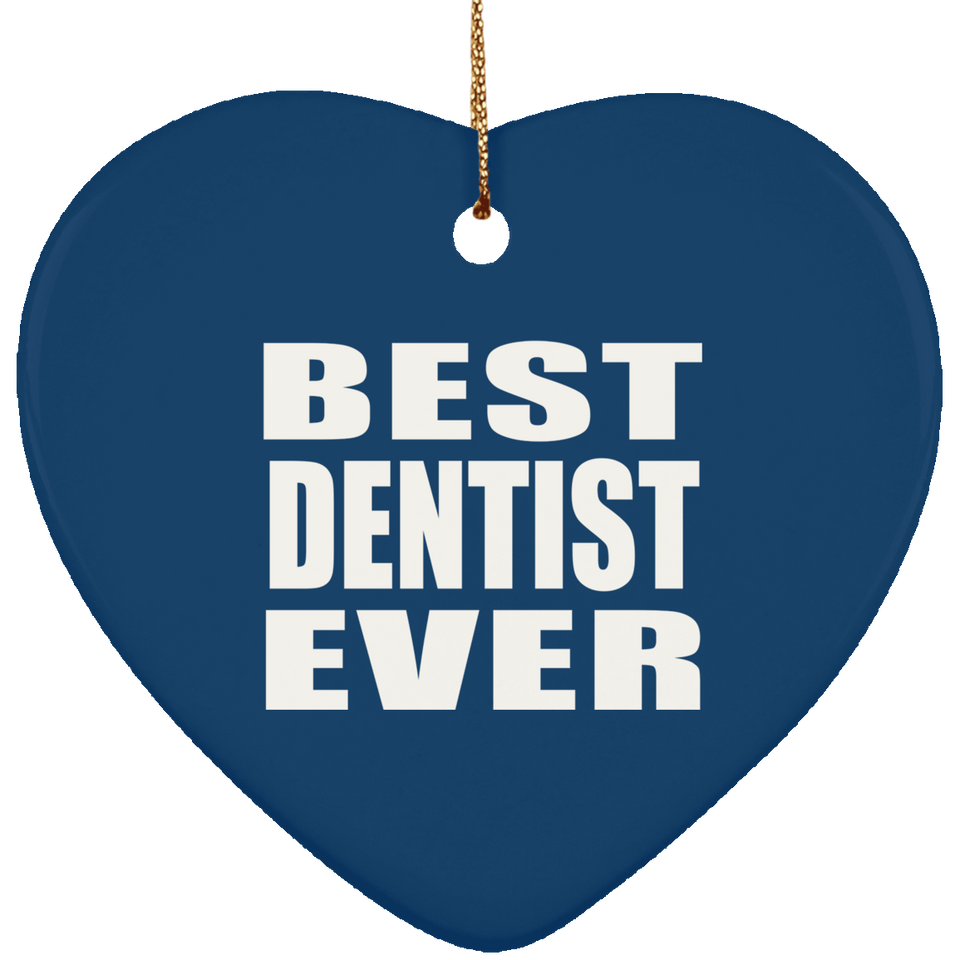 Best Dentist Ever - Heart Ornament