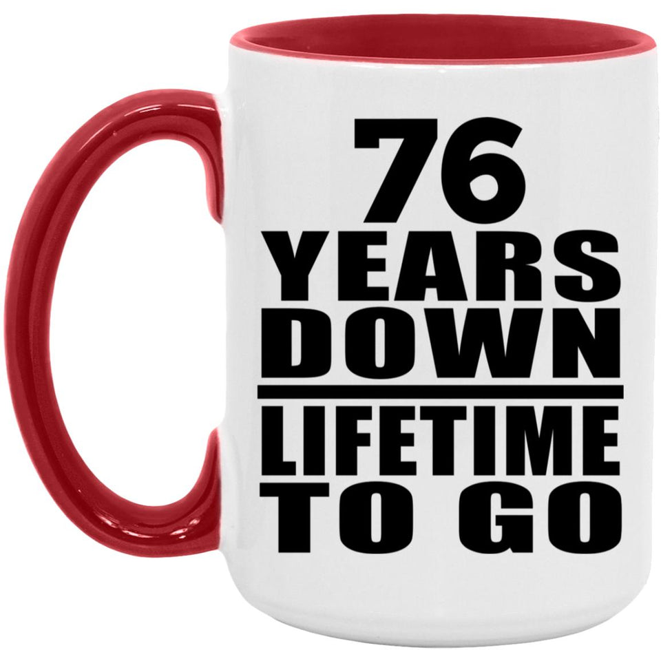 76th Anniversary 76 Years Down Lifetime To Go - 15oz Accent Mug Red
