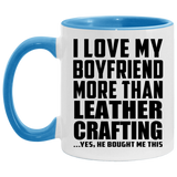 I Love My Boyfriend More Than Leather Crafting - 11oz Accent Mug Blue