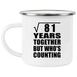 9th Anniversary Square Root of 81 Years Who's Counting - 12oz Camping Mug
