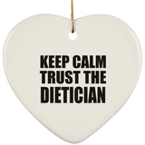 Keep Calm and Trust The Dietician - Heart Ornament