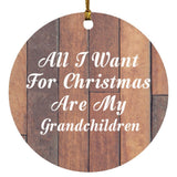 All I Want For Christmas Are My Grandchildren - Circle Ornament E