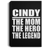 Cindy The Mom The Hero The Legend - Canvas Portrait