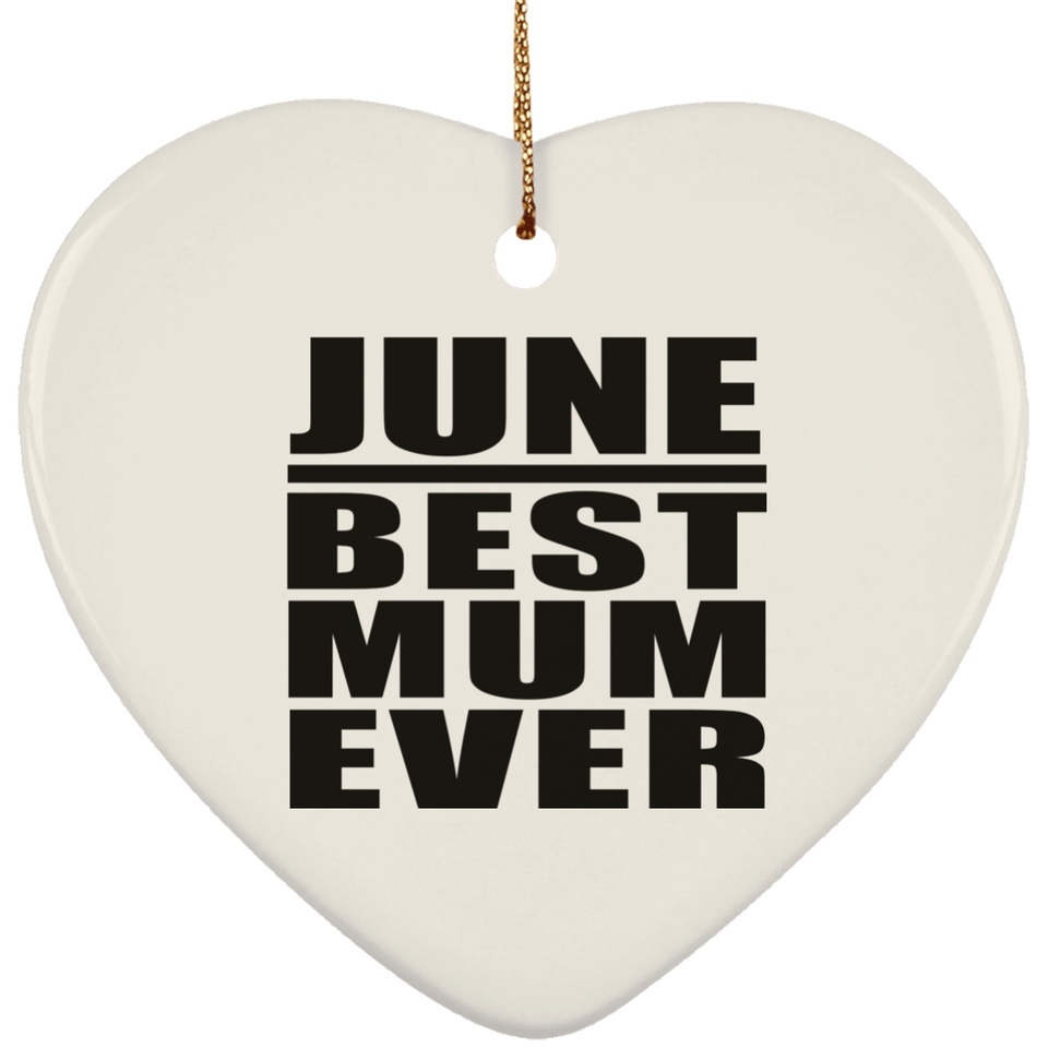 June Best Mum Ever - Heart Ornament