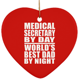 Medical Secretary By Day World's Best Dad By Night - Heart Ornament