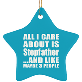 All I Care About Is Stepfather - Star Ornament