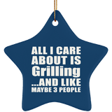 All I Care About Is Grilling - Star Ornament
