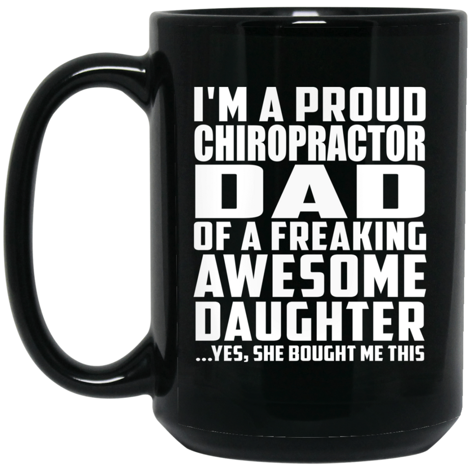 Proud Chiropractor Dad Of Awesome Daughter - 15 Oz Coffee Mug Black