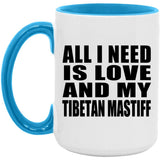 All I Need Is Love And My Tibetan Mastiff - 15oz Accent Mug Blue