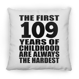109th Birthday First 109 Years of Childhood Are The Hardest - Throw Pillow