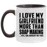 I Love My Girlfriend More Than Soap Making - 11oz Accent Mug Black