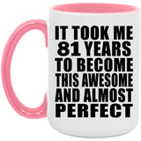 81st Birthday Took 81 Years To Become Awesome & Perfect - 15oz Accent Mug Pink