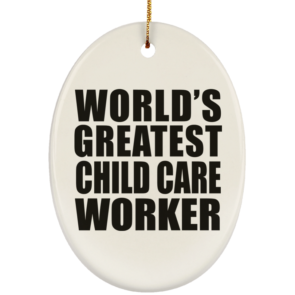 World's Greatest Child Care Worker - Oval Ornament