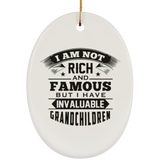 I Am Not Rich & Famous, But I Have Invaluable Grandchildren - Oval Ornament
