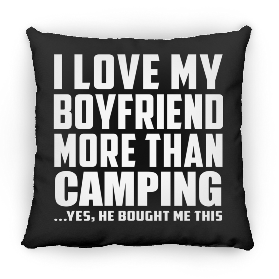 I Love My Boyfriend More Than Camping - Throw Pillow Black
