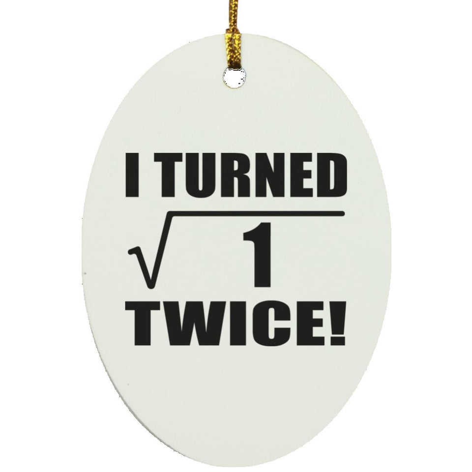 2nd Birthday I Turned Square Root of 1 Twice - Oval Ornament