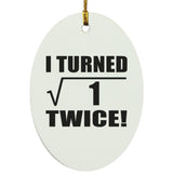 2nd Birthday I Turned Square Root of 1 Twice - Oval Ornament