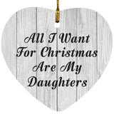 All I Want For Christmas Are My Daughters - Heart Ornament F