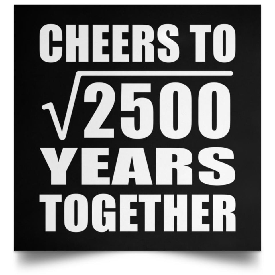 50th Anniversary Cheers To Square Root of 2500 Years Together - Poster Square