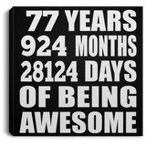 77th Birthday 77 Years 924 Months 28124 Days Of Awesome - Canvas Square