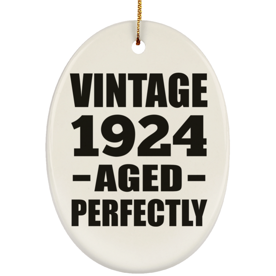 100th Birthday Vintage 1924 Aged Perfectly - Oval Ornament