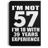 57th Birthday I'm Not 57 I'm 18 With 39 Years Experience - Canvas Portrait