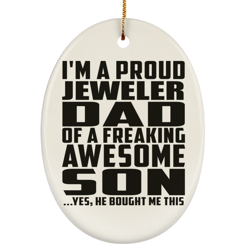 Proud Jeweler Dad Of Awesome Son - Oval Ornament