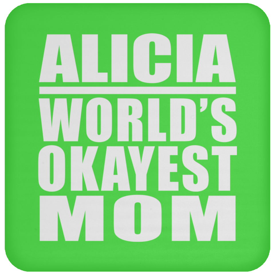 Alicia World's Okayest Mom - Drink Coaster