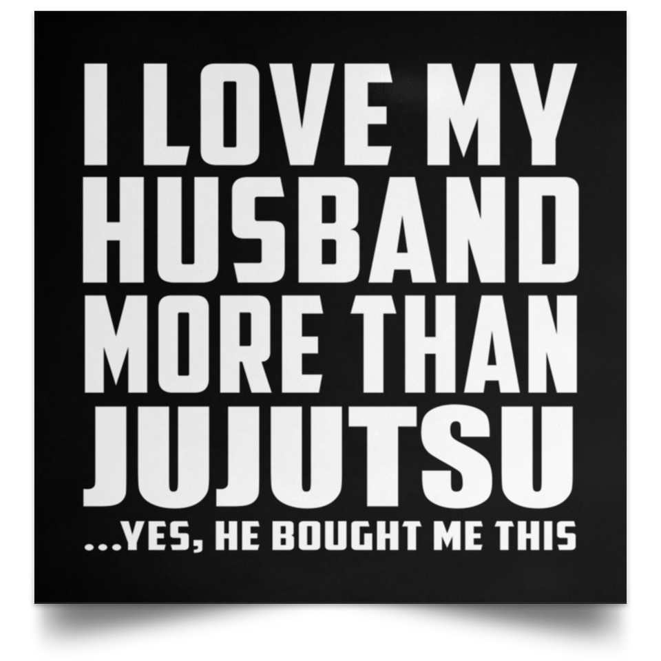 I Love My Husband More Than Jujutsu - Poster Square