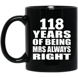 118th Anniversary 118 Years of Being Mrs Always Right - 11oz Coffee Mug Black