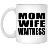 Mom Wife Waitress - 11oz Coffee Mug