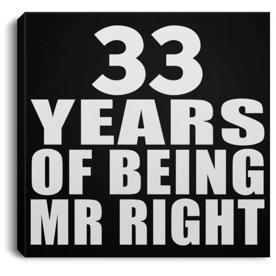 33rd Anniversary 33 Years Of Being Mr Right - Canvas Square