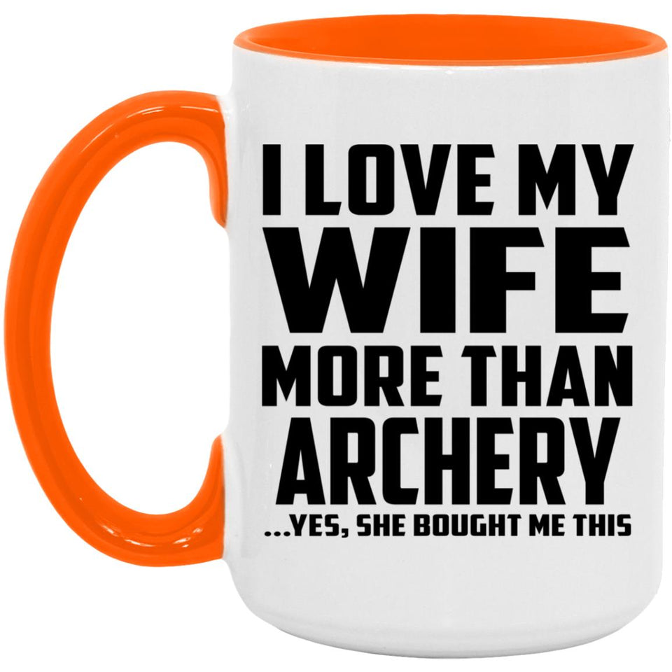I Love My Wife More Than Archery - 15oz Accent Mug Orange