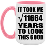 108th Birthday Took Square Root of 11664 Years To Look Good - 15oz Accent Mug Pink